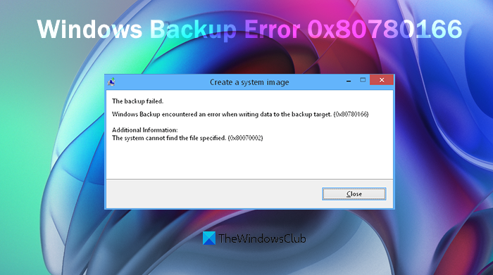 Windows Yedekleme Başarısız Hatasını Düzeltme 0x80780166 (0x80070002)