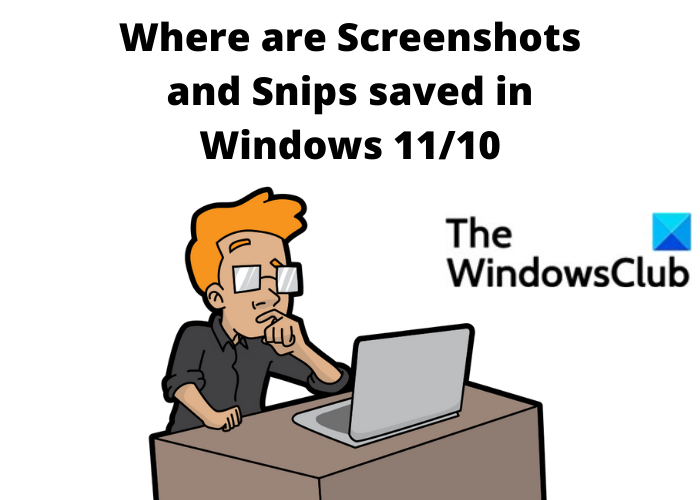 Windows 11/10'da Ekran Görüntüleri ve Ekran Alıntıları nereye kaydedilir?